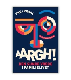 Aargh! Den sunde vrede i familielivet