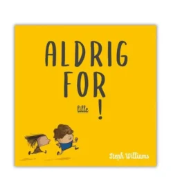 Aldrig for lille!