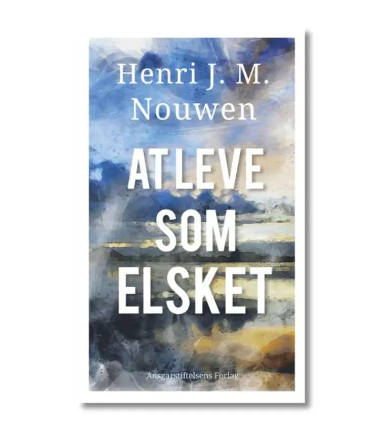 At leve som elsket af Henri Nouwen
