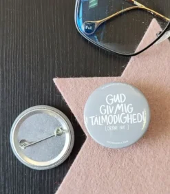 Badge: Gud Giv mig tålmodighed…gerne nu