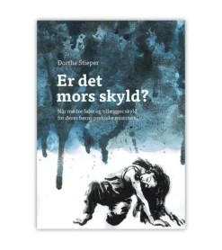 Er det mors skyld? Af Dorthe Stieper