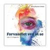 Forvandlet ved at se af Henrik Nymann Eriksen