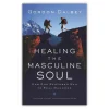 Healing The Masculine Soul