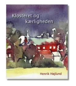 Klosteret og kærligheden af Henrik Højlund
