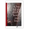 Om Det Så Skulle Koste Mig Livet
