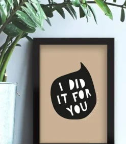 Plakat: I did it for you, A4