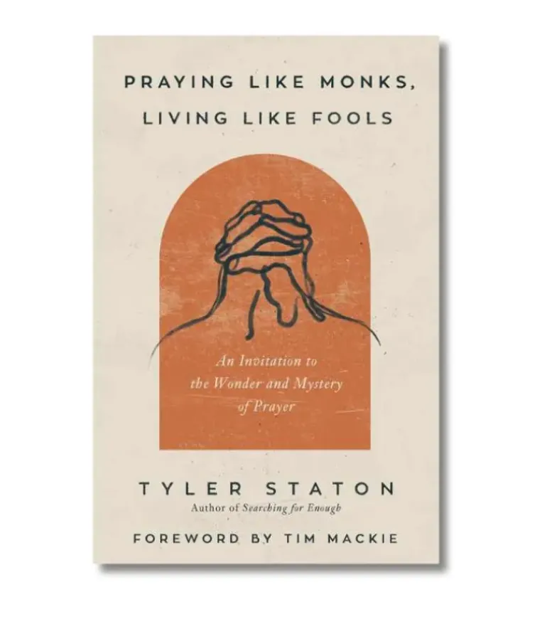 Praying like monks, living like fools af Tyler Staton