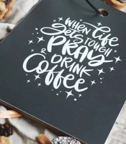 Skærebræt: When life gets tough pray and drink coffee