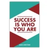 Succes Is Who You Are