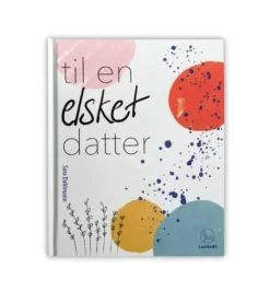 Til en elsket datter Af Sara Dahlmann