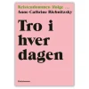Tro i hverdagen af Anne-Cathrine Riebnitzsky